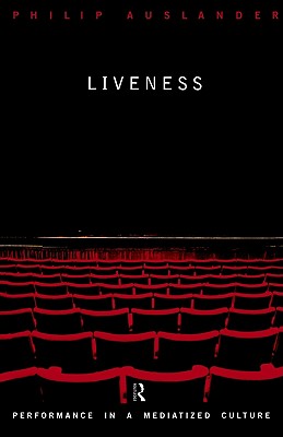 Image for Liveness: Performance in a Mediatized Culture