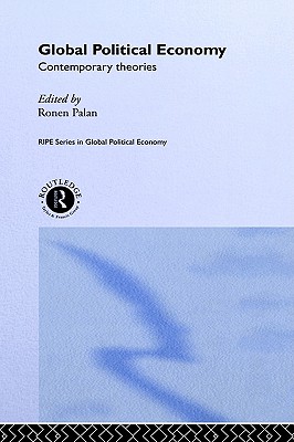 Global Political Economy: Contemporary Theories (Routledge/Ripe Studies in Global Political Economy)