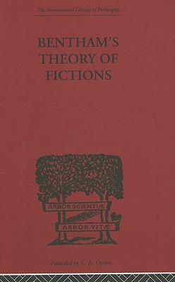 Bentham's Theory of Fictions (International Library of Philosophy)