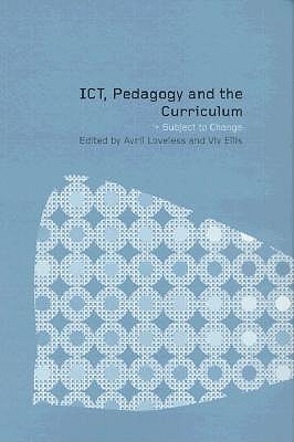 ICT, Pedagogy and the Curriculum: Subject to Change