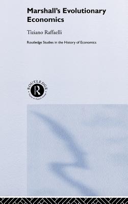 Marshall's Evolutionary Economics (Routledge Studies in the History of Economics)
