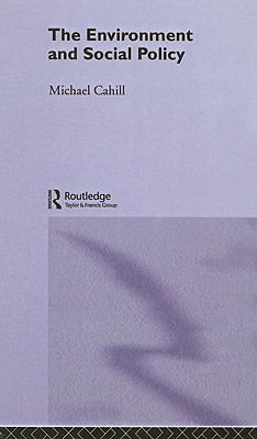 The Environment and Social Policy (The Gildredge Social Policy Series)