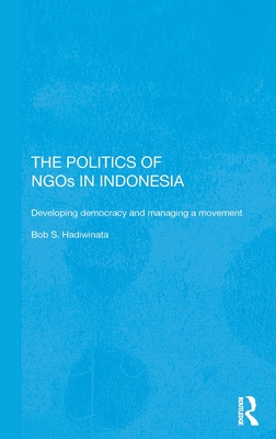 The Politics of NGOs in Indonesia (Rethinking Southeast Asia)
