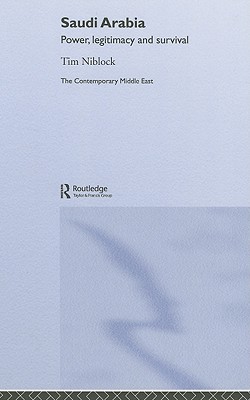 Saudi Arabia: Power, Legitimacy and Survival (The Contemporary Middle East)