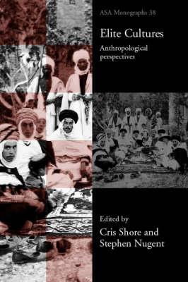 Elite Cultures: Anthropological Perspectives (ASA Monographs)