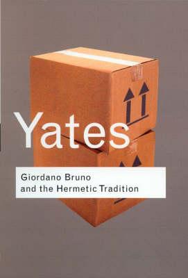 Giordano Bruno and the Hermetic Tradition (Routledge Classics)