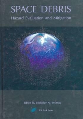 Space Debris: Hazard Evaluation and Debris (Earth Space Institute Book)