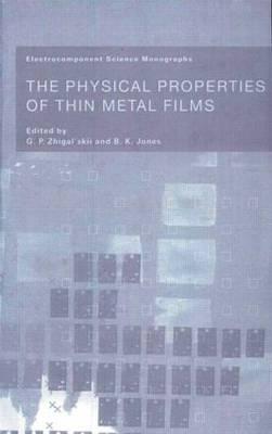 The Physical Properties of Thin Metal Films (Electrocomponent Science Monographs)