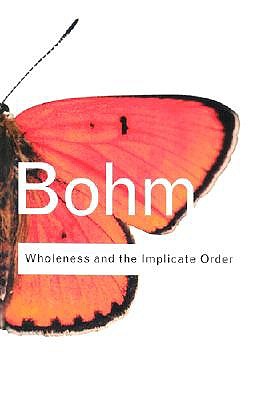 BOHM Wholeness and the Implicate Order