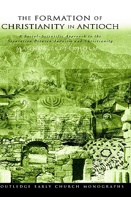 The Formation of Christianity in Antioch: A Social-Scientific Approach to the Separation between Judaism and Christianity