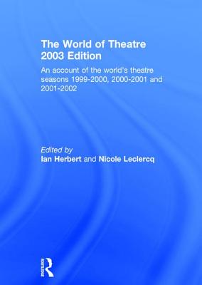 The World of Theatre : An Account of the World's Theatre Seasons 1999-2000, 2000-2001 and 2001-2002