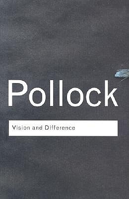 Vision and Difference: Feminism, Femininity and Histories of Art