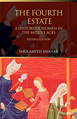 The Fourth Estate: A History of Women in the Middle Ages