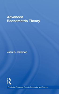 Advanced Econometric Theory (Routledge Advanced Texts in Economics and Finance)