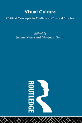 Visual Culture (Critical Concepts in Media and Cultural Studies)