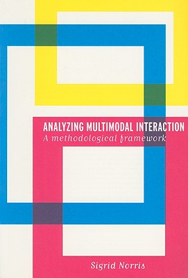 Analyzing Multimodal Interaction: A Methodological Framework