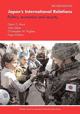 Japan's International Relations: Politics, Economics and Security (Sheffield Centre for Japanese Studies/Routledge Series)