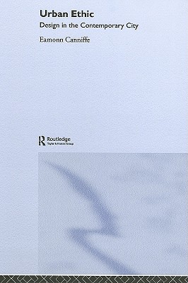 Urban Ethic: Design in the Contemporary City