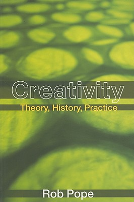 Creativity: Theory, History, Practice