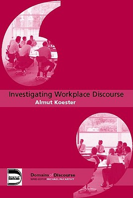 Investigating Workplace Discourse (Domains of Discourse)
