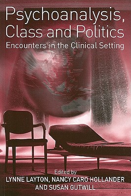 Psychoanalysis, Class and Politics: Encounters in the Clinical Setting