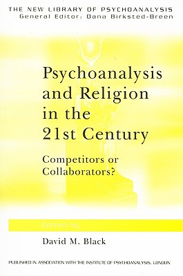 Psychoanalysis and Religion in the 21st Century (The New Library of Psychoanalysis)