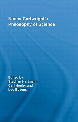 Nancy Cartwright's Philosophy of Science (Routledge Studies in the Philosophy of Science)