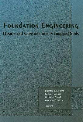 Foundation Engineering: Design and Construction in Tropical Soils