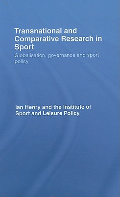 Transnational and Comparative Research in Sport: Globalisation, Governance and Sport Policy