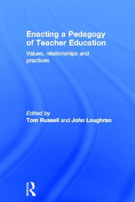 Enacting a Pedagogy of Teacher Education: Values, Relationships and Practices