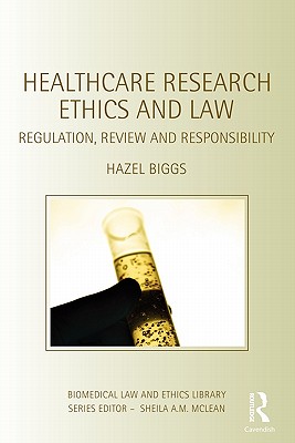 Healthcare Research Ethics and Law (Biomedical Law and Ethics Library)