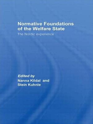 Normative Foundations of the Welfare State (Routledge Studies in the Political Economy of the Welfare State)