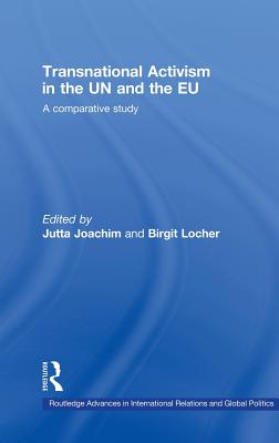 Transnational Activism in the UN and the EU: A comparative study (Routledge Advances in International Relations and Global Politics)