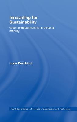 Innovating for Sustainability: Green Entrepreneurship in Personal Mobility (Routledge Studies in Innovation, Organizations and Technology)