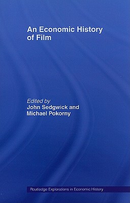 An Economic History of Film (Routledge Explorations in Economic History)