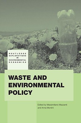 Waste and Environmental Policy (Routledge Explorations in Environmental Economics)