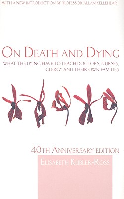 On Death and Dying: What the Dying have to teach Doctors, Nurses, Clergy and their own Families Image for On Death and Dying: What the Dying have to teach Doctors, Nurses, Clergy and their own Families
