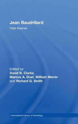 Jean Baudrillard: Fatal Theories (International Library of Sociology)