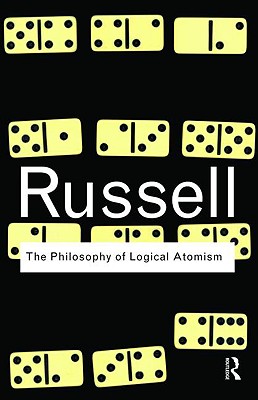 The Philosophy of Logical Atomism (Routledge Classics)