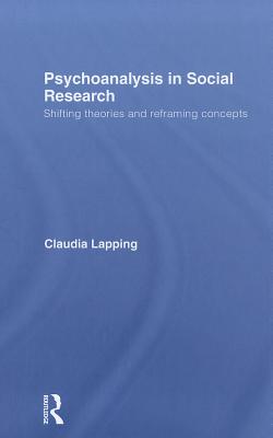 Psychoanalysis in Social Research: Shifting theories and reframing concepts