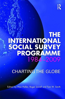 The International Social Survey Programme 1984-2009: Charting the Globe (Social Research Today)