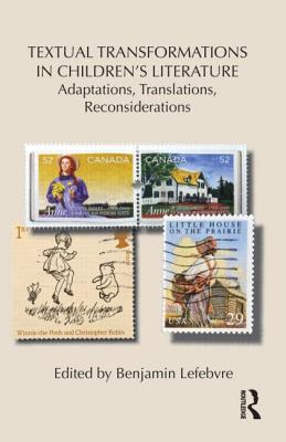 Textual Transformations in Children's Literature (Children's Literature and Culture)