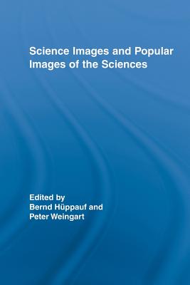 Science Images and Popular Images of the Sciences (Routledge Studies in Science, Technology and Society)