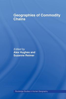 Geographies of Commodity Chains (Routledge Studies in Human Geography)