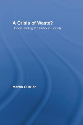 A Crisis of Waste (Routledge Advances in Sociology)