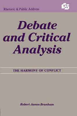 Debate and Critical Analysis: The Harmony of Conflict (Routledge Communication Series)