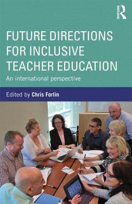 Future Directions for Inclusive Teacher Education: An International Perspective