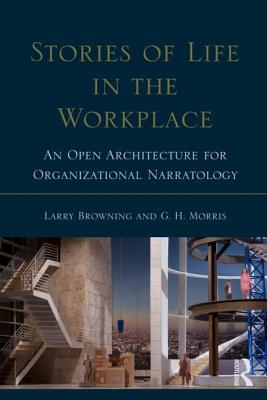Image for Stories of Life in the Workplace: An Open Architecture for Organizational Narratology (Routledge Communication Series) Stories of Life in the Workplace: An Open Architecture for Organizational Narratology (Routledge Communication Series)