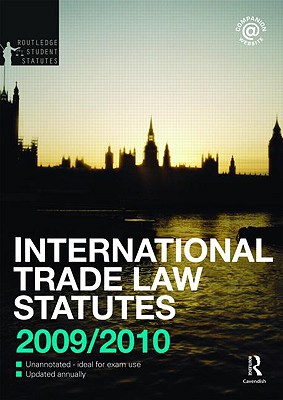 International Trade Law Statutes and Conventions 2009-2010 (Routledge Student Statutes)