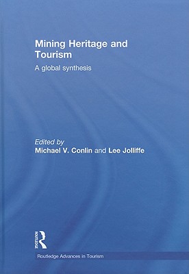 Mining Heritage and Tourism: A Global Synthesis (Routledge Advances in Tourism)